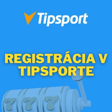 Tipsport registrácia – Získaj free spiny a stávku zadarmo
