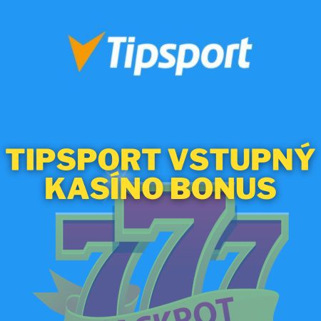 Tipsport vstupný kasíno bonus 7777 EUR + 100 free spinov