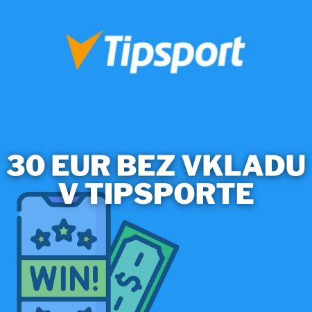 30 EUR len za registráciu v stávkovej kancelárii Tipsport