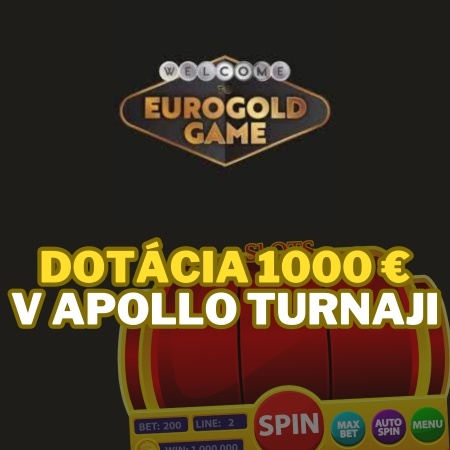 Hraj o dotáciu 1000 EUR s Apollo turnajom v Eurogold Game