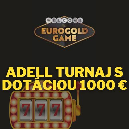 Adell turnaj v kasíne Eurogold Game s dotáciou 1000 EUR