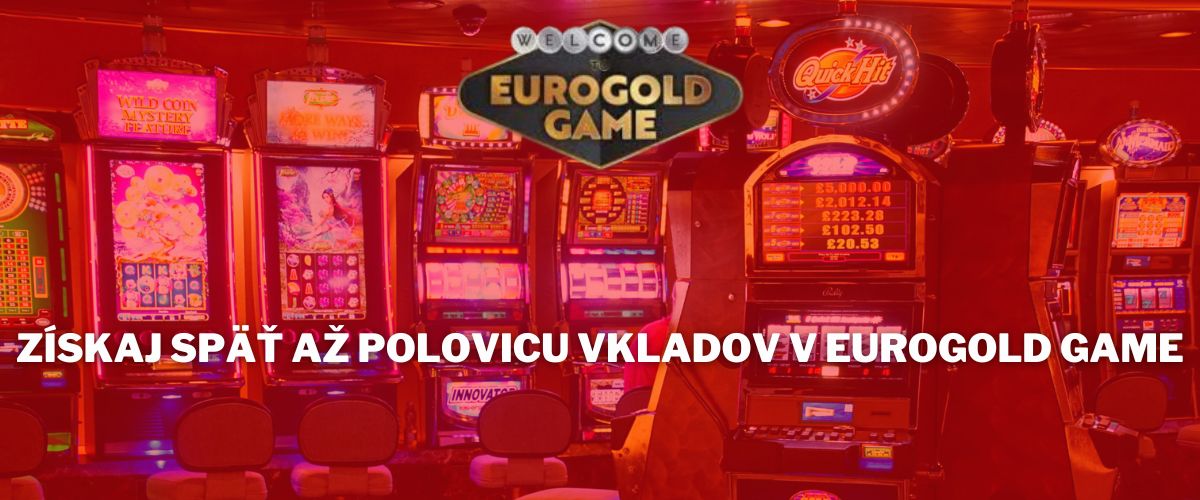 Získaj-späť-až-polovicu-vkladov-v-Eurogold-Game